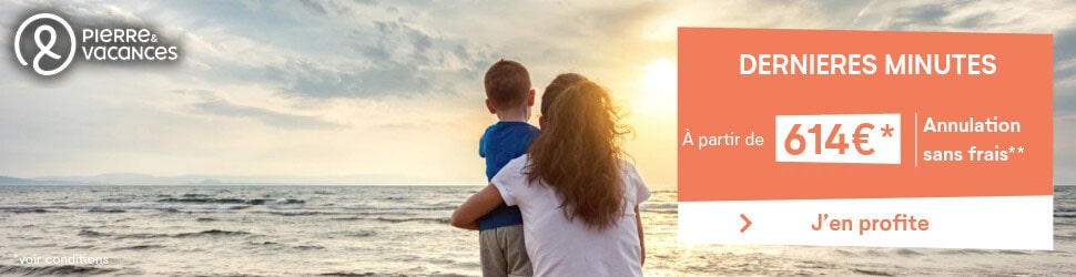 Dernière minute Vacances avec Pierre Vacances Dernière minute Vacances avec Pierre Vacances