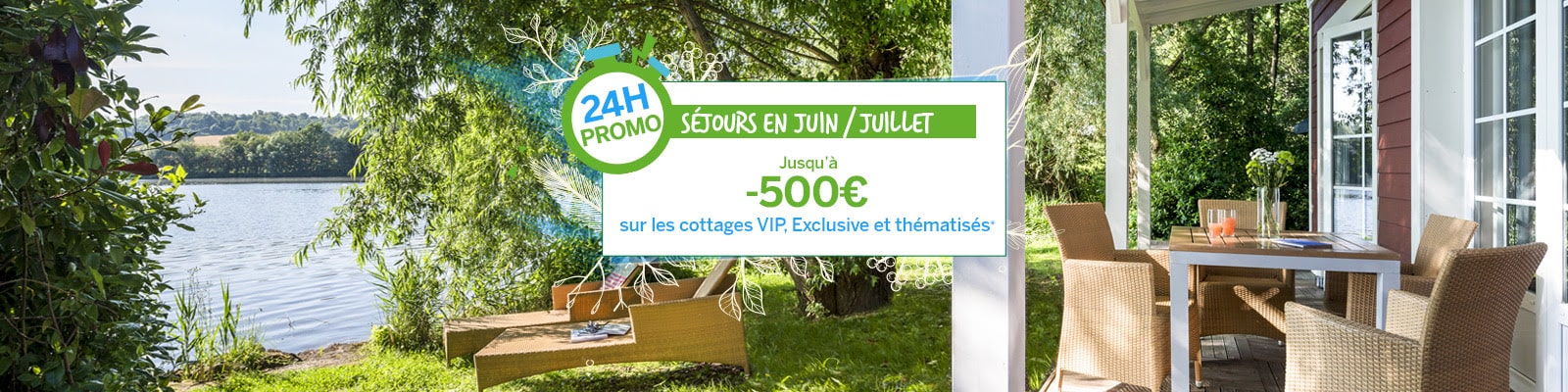 Jusqu'à -500€ sur votre cottage VIP/exclusive/thématisé (hors Maison dans les Arbres)