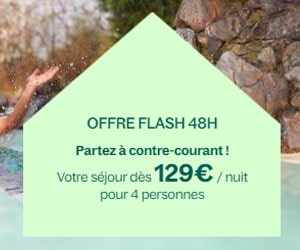 Bon plan 48H PROMO - Votre séjour à partir de 129€ / nuit pour 4 personnes