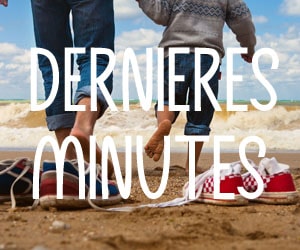 Dernières minutes : jusqu'à 50% de réduction sur les vacances à la dernière minute en France