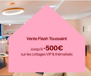 Bon plan Jusqu’à -500€ sur les cottages VIP & thématisés