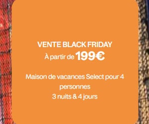 Bon plan BLACK FRIDAY Maison de vacances Select pour 4 personnes 3 nuits & 4 jours dès 199€