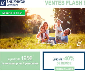 VENTE FLASH Départs le 18/04 - jusqu'à -50% sur les appartements & maisons Lagrange (à partir de 195€ la semaine pour 4 personnes)