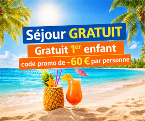 Code promo 1er enfant GRATUIT (jusqu'à 11 ans) + code promo de -60 € par personne