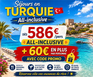 Code promo TURQUIE Séjours en All-inclusive dès 586€/pers + 60€ EN PLUS par personne avec code promo