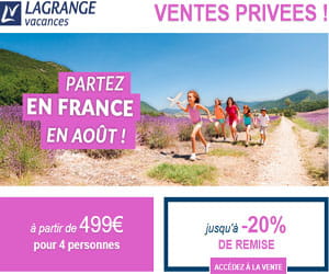 Bon plan VENTES PRIVEES AOÛT 2026, jusqu'à -20% sur les locations de vacances Lagrange Vacances (dès 499€ la semaine pour 4 personnes)