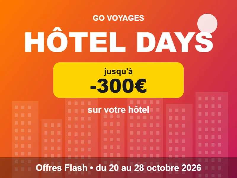Bon plan Hôtel Days GO Voyages : jusqu'à 300€ d'économies sur votre hôtel, du 20 au 28 octobre 2026
