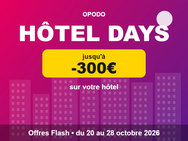Bon plan Hôtel Days Opodo : jusqu'à 300€ d'économies sur votre hôtel, du 20 au 28 octobre 2026